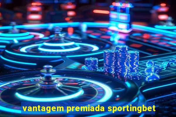 vantagem premiada sportingbet